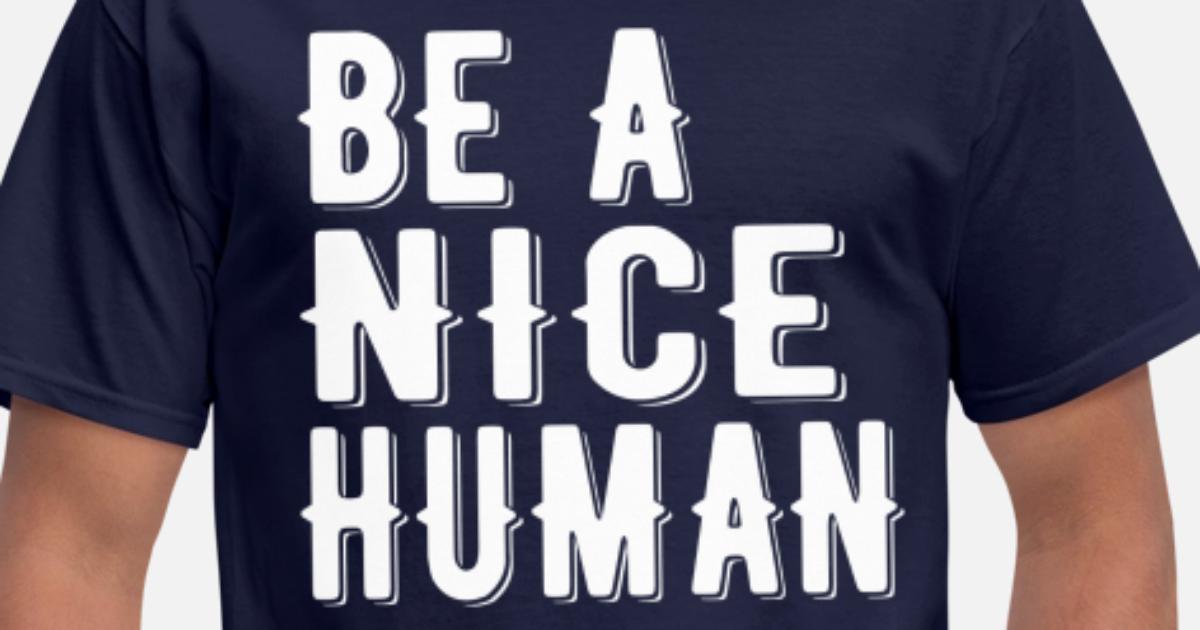 NICE HUMAN' Men's T-Shirt | Spreadshirt